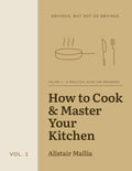 Obvious, But Not So Obvious Vol. 1: How to Cook & Master Your Kitchen, book cover